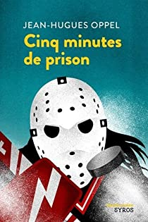 Cinq minutes de prison par Jean-Hugues Oppel