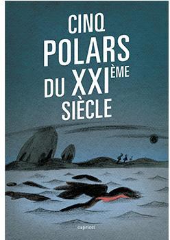 Cinq polars du XXIme sicle par Sophie Loubire