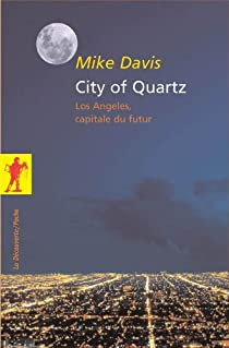 City of Quartz : Los Angeles, capitale du futur par Mike Davis