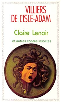 Claire Lenoir et autres contes insolites par Auguste de  Villiers de l'Isle-Adam