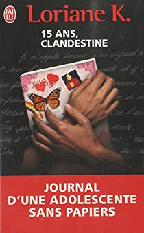 Clandestine : Le journal d'une enfant sans papiers par Loriane K.