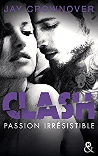 Clash, tome 4 : Passion irrsistible par Jay Crownover