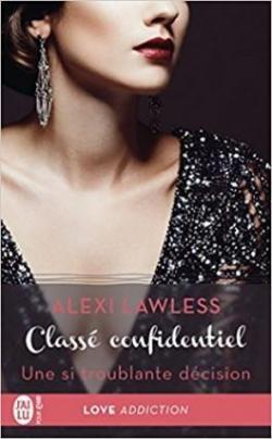 Class confidentiel, tome 3 : Une si troublante dcision par Alexi Lawless