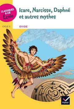Classiques & cie Ecole : Icare, Narcisse, Daphné et autres mythes par Potelet
