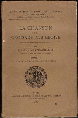 Classiques de l'Histoire de France au Moyen ge - 13 - La Chanson de la Croisade albigeoise I par Eugne Martin-Chabot