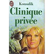 Clinique prive par Heinz G.  Konsalik