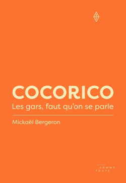 Cocorico : les gars, faut quon se parle par Mickal Bergeron