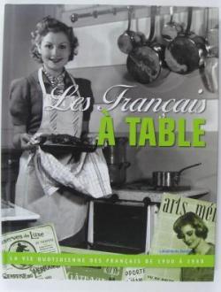 Collection souvenirs d'en France - Les franais  table, la vie quotidienne des franais de 1900  1968 par Sylvie Girard-Lagorce