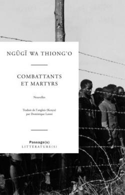 Combattants et martyrs par Ngugi wa Thiong`o