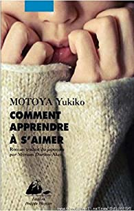 Comment apprendre  s'aimer par Yukiko Motoya