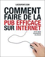 Comment faire de la pub efficace sur Internet par Luc Dupont