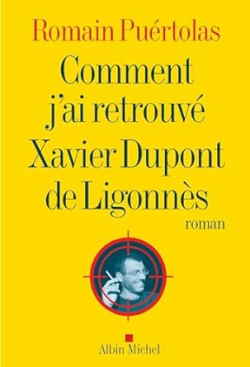 Comment j'ai retrouvé Xavier Dupont de Ligonnès par Romain Puértolas