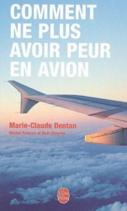 Comment ne plus avoir peur en avion par Marie-Claude Dentan