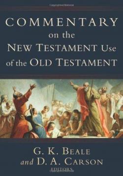 Commentary on the New Testament Use of the Old Testament par Donald Arthur Carson