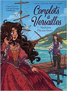 Complots  Versailles, tome 7 : Madinina, l\'le aux fleurs (BD) par  Carbone