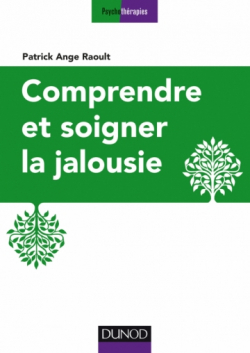 Comprendre et soigner la jalousie par Patrick-Ange Raoult