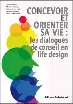 Concevoir et orienter sa vie : les dialogues de conseil en life design par Jean Guichard