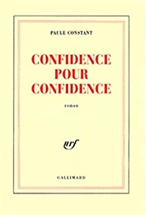Confidence pour confidence par Paule Constant