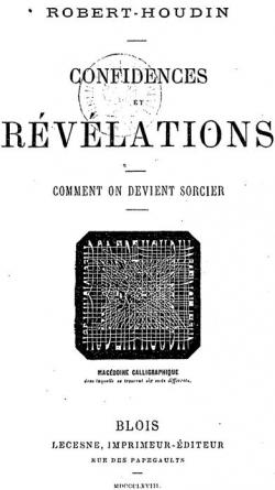 Confidences Et Revelations: Comment on Devient Sorcier (1868) par Jean-Eugne Robert-Houdin