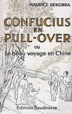 Confucius en pull-over ou le beau voyage en Chine par Maurice Dekobra