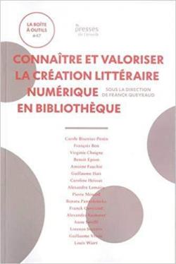 Connatre et valoriser la cration littraire numrique en bibliothque par Franck Queyraud