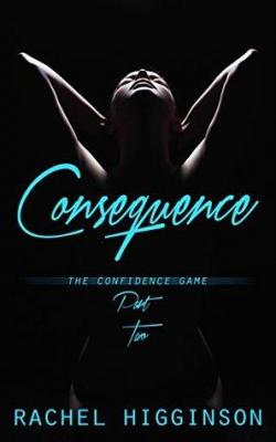 The Confidence Game, tome 2 : Consequence par Rachel Higginson