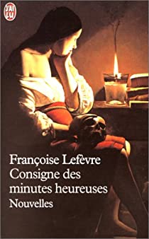 Consigne des minutes heureuses par Franoise Lefvre