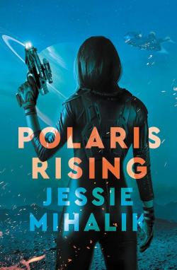 Consortium Rebellion, tome 1 : Polaris Rising par Jessie Mihalik