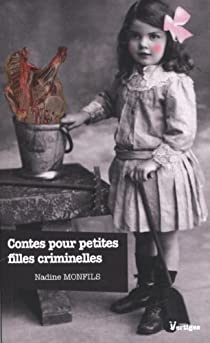 Contes pour petites filles criminelles par Nadine Monfils