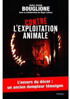 Contre l'exploitation animale par Andr-Joseph Bouglione