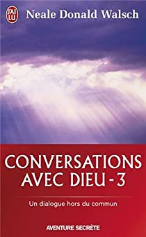 Conversations avec Dieu : Un dialogue hors du commun, tome 3 par Neale Donald Walsch