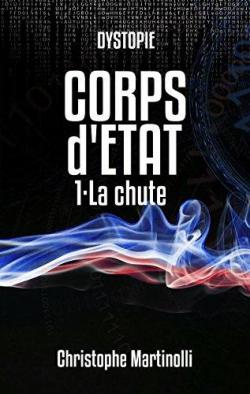 Corps d'tat, tome 1 : La chute par Christophe Martinolli