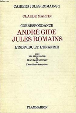 Cahier Jules Romains, n1 : L'individu et l'unanime - Correspondance 1908-1946 : Andre Gide / Jules Romains  par Andr Gide