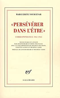 Correspondance (1961-1963) - D'Hadrien  Znon, III : Persvrer dans l'tre  par Marguerite Yourcenar