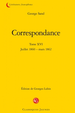 Correspondance - Garnier, tome XVI : Juillet 1860 - Mars 1862 par George Sand