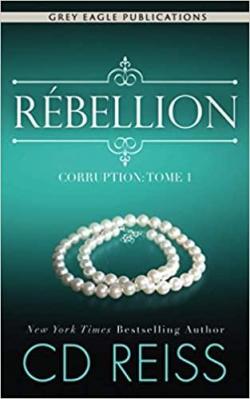 Corruption, tome 1 : Rbellion par C.D. Reiss