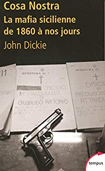 Cosa Nostra : La mafia sicilienne de 1860  nos jours par John Dickie