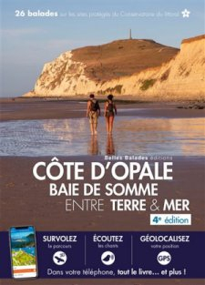 Cote d'opale, Baie de Somme : Entre terre et mer par Editions Belles balades