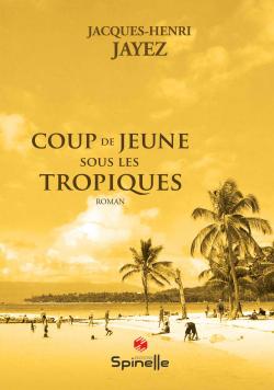 Coup de jeune sous les tropiques par Jacques-Henri Jayez