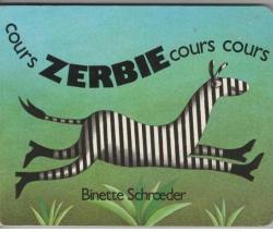 Cours Zerbie, cours, cours par Binette Schroeder