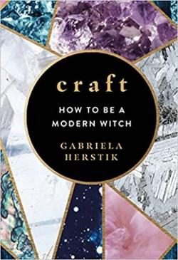 Craft : How to be a modern witch par Gabriela Herstik