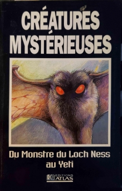 Cratures Mystrieuses : Du Monstre du Loch Ness au Yti par Editions Atlas