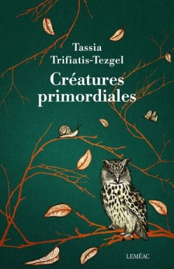 Cratures primordiales par Tassia Trifiatis-Tezgel