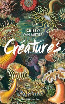 Créatures par Crissy Van Meter