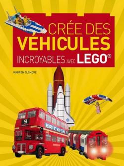 Cre des vhicules incroyables avec LEGO par Warren Elsmore