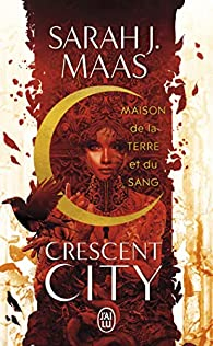 Crescent city, tome 1 : Maison de la terre et du sang par Maas