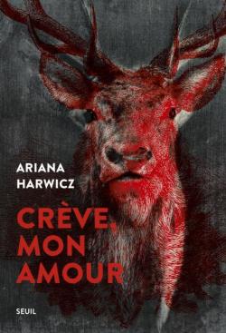 Crve, mon amour par Ariana Harwicz