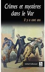 Crimes et mystres dans le Var il y a cent ans par Michel Callamand