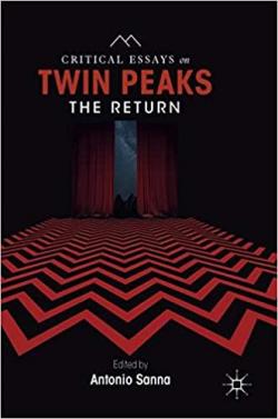 Critical Essays on Twin Peaks: The Return par Antonio Sanna