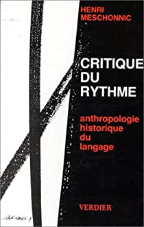 Critique du rythme. Anthropologie historique du langage par Henri Meschonnic